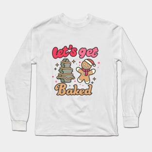 Let's Get Baked Long Sleeve T-Shirt